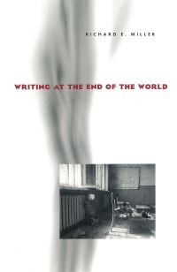 Book Cover for Writing at the End of the World by Richard E Miller