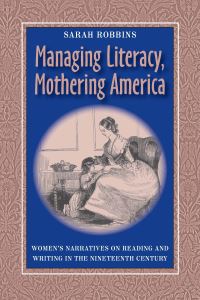 Book Cover for Managing Literacy Mothering America by Sarah Robbins