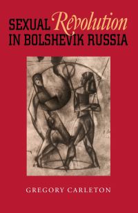 Book Cover for Sexual Revolution in Bolshevik Russia by Gregory Carleton