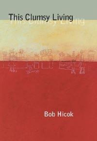Book Cover for This Clumsy Living by Bob Hicok
