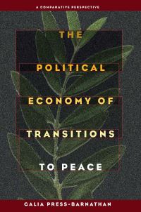 Book Cover for The Political Economy of Transitions to Peace by Galia PressBarnathan