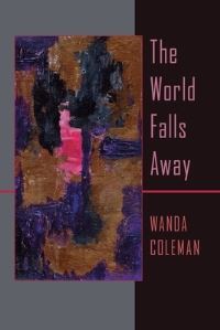 Book Cover for The World Falls Away by Wanda Coleman
