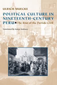 Book Cover for Political Culture in Nineteenth-Century Peru by Ulrich Muecke