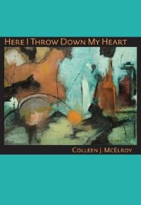 Book Cover for Here I Throw Down My Heart by Colleen J McElroy