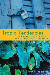Book Cover for Tropic Tendencies by Kevin Adonis Browne