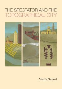 Book Cover for The Spectator and the Topographical City by Martin Aurand