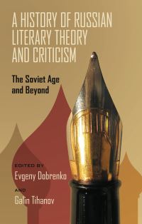 Book Cover for A History of Russian Literary Theory and Criticism by Evgeny Dobrenko, Galin Tihanov