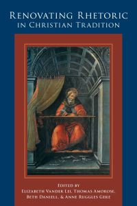 Book Cover for Renovating Rhetoric in Christian Tradition by Elizabeth Vander Lei