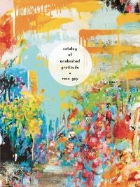 Book Cover for Catalog of Unabashed Gratitude by Ross Gay