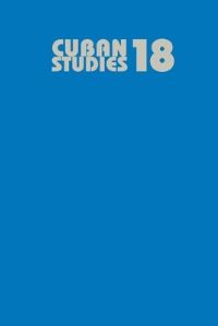 Book Cover for Cuban Studies 18 by Carmelo MesaLago