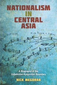 Book Cover for Nationalism in Central Asia by Nick Megoran