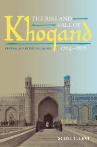 Book Cover for The Rise and Fall of Khoqand 1709-1876 by Scott Cameron Levi