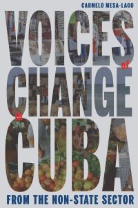Book Cover for Voices of Change in Cuba from the Non-State Sector by Carmelo MesaLago, Roberto Veiga González, Lenier González Mederos, Aníbal S Pérez Liñan