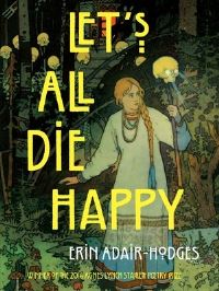 Book Cover for Let's All Die Happy by Erin AdairHodges