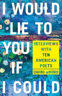 Book Cover for I Would Lie to You If I Could by Chard DeNiord