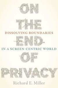 Book Cover for On the End of Privacy by Richard E Miller