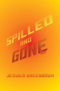 Book Cover for Spilled and Gone by Jessica Greenbaum