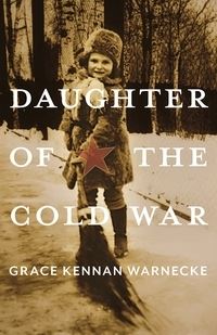 Book Cover for Daughter of the Cold War by Grace Kennan Warnecke