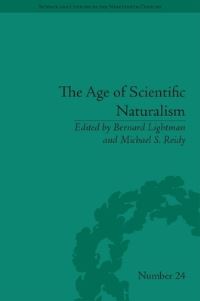 Book Cover for The Age of Scientific Naturalism by Bernard V Lightman, Michael S Reidy