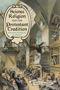 Book Cover for Science, Religion, and the Protestant Tradition by James C Ungureanu