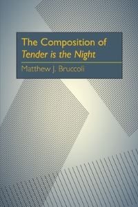 Book Cover for The Composition of Tender Is the Night by Matthew J Bruccoli