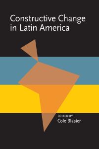 Book Cover for Constructive Change in Latin America by Cole Blasier