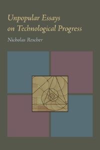 Book Cover for Unpopular Essays on Technological Progress by Nicholas Rescher