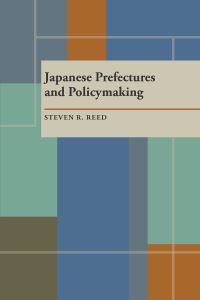 Book Cover for Japanese Prefectures and Policymaking by Steven Reed