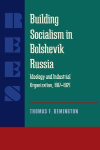 Book Cover for Building Socialism in Bolshevik Russia by Thomas F Remington