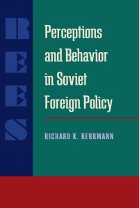 Book Cover for Perceptions and Behavior in Soviet Foreign Policy by Richard K Herrmann