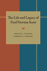 Book Cover for The Life and Legacy of Fred Newton Scott by Donald C Stewart, Patricia L Stewart