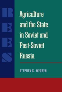 Book Cover for Agriculture and the State in Soviet and Post-Soviet Russia by Stephen K Wegren