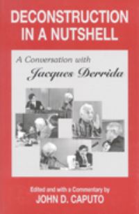 Book Cover for Deconstruction in a Nutshell by Jacques Derrida, John D Caputo