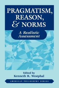 Book Cover for Pragmatism, Reason & Norms by Kenneth R Westphal