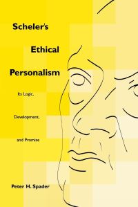 Book Cover for Scheler's Ethical Personalism by Peter H Spader