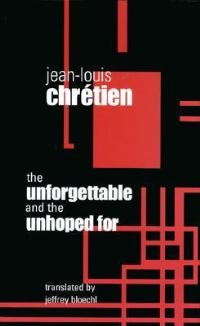 Book Cover for The Unforgettable and the Unhoped For by JeanLouis Chrétien
