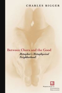 Book Cover for Between Chora and the Good by Charles P Bigger