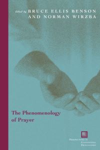 Book Cover for The Phenomenology of Prayer by Bruce Ellis Benson, Norman Wirzba