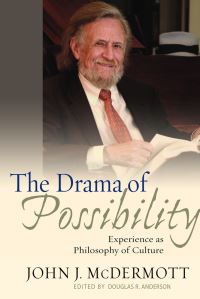 Book Cover for The Drama of Possibility by John J McDermott, Douglas R Anderson