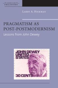 Book Cover for Pragmatism as Post-Postmodernism by Larry A Hickman