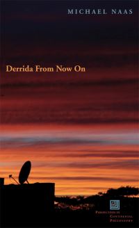 Book Cover for Derrida From Now On by Michael Naas