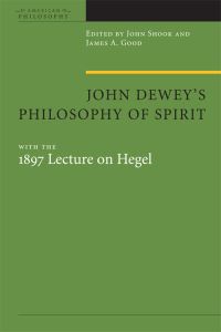 Book Cover for John Dewey's Philosophy of Spirit by John R Shook, James A Good