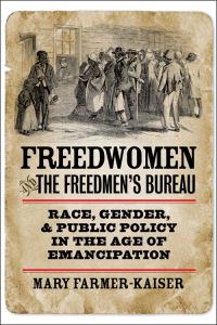 Book Cover for Freedwomen and the Freedmen's Bureau by Mary FarmerKaiser