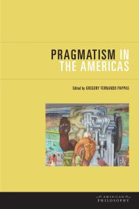 Book Cover for Pragmatism in the Americas by Gregory Fernando Pappas