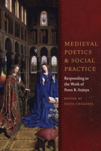 Book Cover for Medieval Poetics and Social Practice by Seeta Chaganti, Penn R Szittya