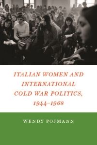 Book Cover for Italian Women and International Cold War Politics, 1944-1968 by Wendy A Pojmann