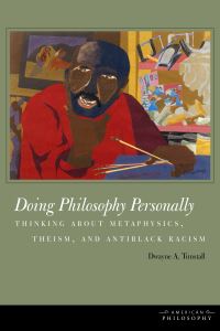 Book Cover for Doing Philosophy Personally by Dwayne A Tunstall