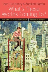 Book Cover for What's These Worlds Coming To? by JeanLuc Nancy, Aurélien Barrau