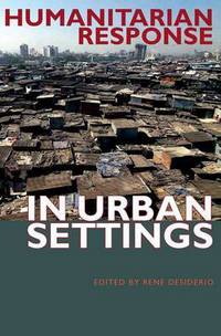 Book Cover for Humanitarian Response in Urban Settings by Rene Desiderio