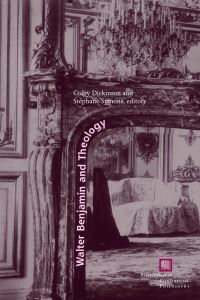 Book Cover for Walter Benjamin and Theology by Colby Dickinson,  StÚphane Symons
